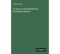 An Essay on the Mathematical Principles of Physics