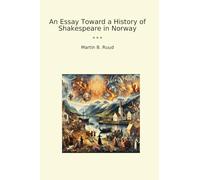 An Essay Toward a History of Shakespeare in Norway