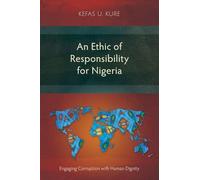 An Ethic of Responsibility for Nigeria: Engaging Corruption with Human Dignity