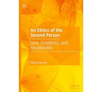 An Ethics of the Second Person: Love, Goodness, and Relationality