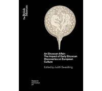 An Etruscan Affair: The Impact of Early Etruscan Discoveries on European Culture: 211
