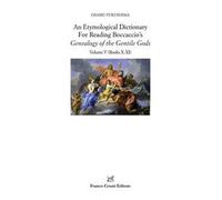 An etymological dictionary for reading Boccaccio's «Decameron». Vol. 5: Genealogy of the Gentile Gods. (Books X-XI)