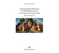 An etymological dictionary for reading Boccaccio's «Genealogy of the gentile gods». Books IV-V (Vol. 2)