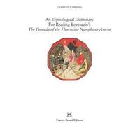 An etymological dictionary for reading Boccaccio's «The comedy of the Florentine nymphs or Ameto»