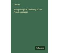 An Etymological Dictionary of the French Language