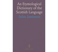 An Etymological Dictionary of the Scottish Language