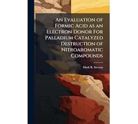 An Evaluation of Formic Acid as an Electron Donor For Palladium Catalyzed Destruction of Nitroaromatic Compounds
