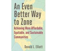 An Even Better Way to Zone: Achieving More Affordable, Equitable, and Sustainable Communities
