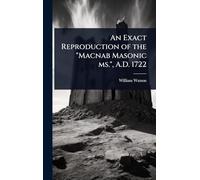An Exact Reproduction of the "Macnab Masonic ms.", A.D. 1722