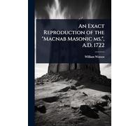 An Exact Reproduction of the "Macnab Masonic ms.", A.D. 1722