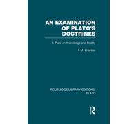 An Examination of Plato's Doctrines Vol 2 (RLE: Plato): Volume 2 Plato on Knowledge and Reality