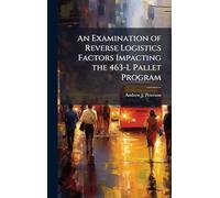 An Examination of Reverse Logistics Factors Impacting the 463-L Pallet Program