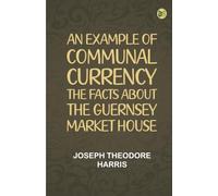 An Example of Communal Currency: The facts about the Guernsey Market House