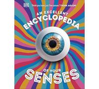 An Excellent Encyclopedia of Your Senses: Think You Have Just Five Senses? Think Again!
