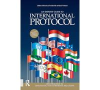 An Experts' Guide to International Protocol: Best Practice in Diplomatic and Corporate Relations