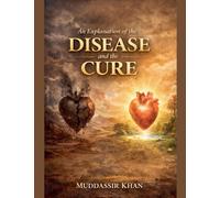 An Explanation of the Disease and the Cure