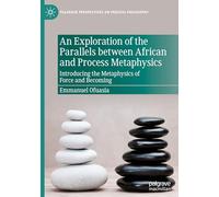 An Exploration of the Parallels between African and Process Metaphysics: Introducing the Metaphysics of Force and Becoming