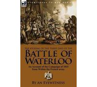 An Eyewitness The Journal of the Three Days of the Battle of Waterlo (Tascabile)