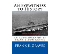 An Eyewitness to History: An Autobiography by Frank Eldon Graves by Frank Eldon Graves (2015-04-04)