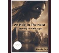 An Heir To The Heist: Moving In Plain Sight