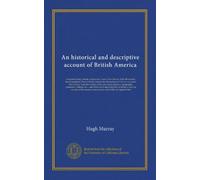 An historical and descriptive account of British America (v.01)