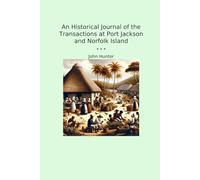 An Historical Journal of the Transactions at Port Jackson and Norfolk Island