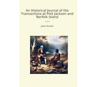 An Historical Journal of the Transactions at Port Jackson and Norfolk Island