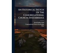 An Historical Sketch Of The Congregational Church, Stockbridge