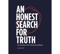 An Honest Search for Truth: Conversations with a Recovering Skeptic