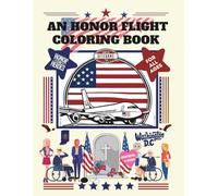 AN HONOR FLIGHT COLORING BOOK FOR ALL AGES: Over 100 educational & entertaining scenes of military veterans flying to Washington DC | war memorials, ... AIR FORCE MARINES COAST GUARD SPACE FORCE
