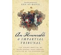 An Honourable and Impartial Tribunal: The Court Martial of Major General Henry Procter, Minutes of the Proceedings