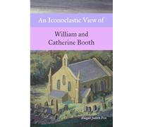 An Iconoclastic View of William and Catherine Booth