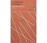 An Idea Can Go Extinct: Bill McKibben