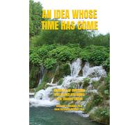 AN IDEA WHOSE TIME HAS COME: TRANSFORMATION OF YOUR EMOTIONAL INTELLIGENCE (EQ) Anthology of Emotional Intelligence (EQ) Books New Thought Edition: 4
