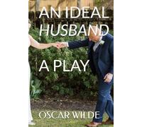 AN IDEAL HUSBAND A PLAY