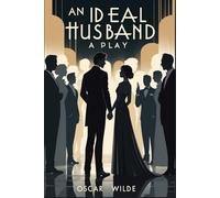 AN IDEAL HUSBAND: A PLAY