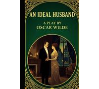 AN IDEAL HUSBAND: A PLAY