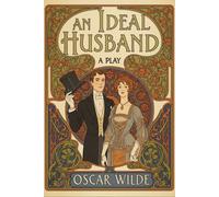 AN IDEAL HUSBAND: A PLAY