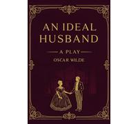 AN IDEAL HUSBAND: A PLAY