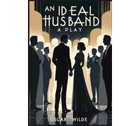 AN IDEAL HUSBAND: A PLAY