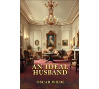 AN IDEAL HUSBAND: A PLAY