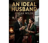 An ideal husband - by oscar wilde