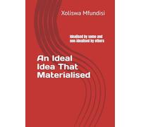 An Ideal Idea That Materialised: Idealised by some and non-idealised by others