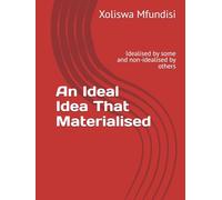 An Ideal Idea That Materialised: Idealised by some and non-idealised by others