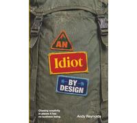 An Idiot By Design: Chasing creativity in places it has no business being.