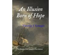 An Illusion Born of Hope: A Novel of the American Revolution: 4
