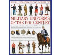 An Illustrated Encyclopaedia of Military Uniforms of the 19th Century: An