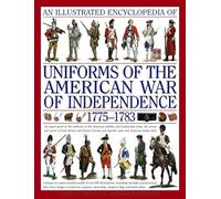 An Illustrated Encyclopedia of the Uniforms of the American War of