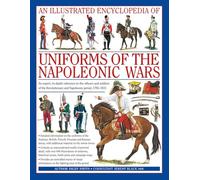 An Illustrated Encyclopedia of Uniforms of the Napoleonic Wars: Detailed
