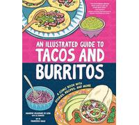 An Illustrated Guide to Tacos and Burritos: A Comic Book with Stories, Recipes, and More
